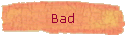 Bad